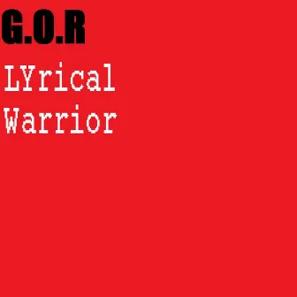 Lyrical Warrior by G.O.R