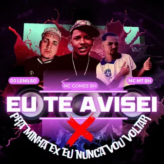 Eu Te Avisei X pra Minha Ex Eu Nunca Vou Voltar by Mc MT BH