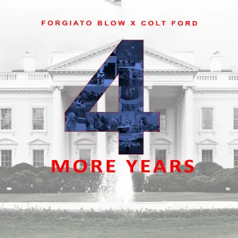 4 More Years by Forgiato Blow