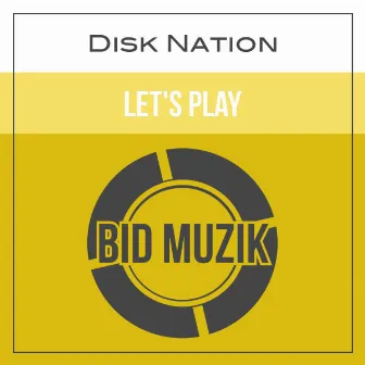 Let's Play (Original Mix) by Disk nation