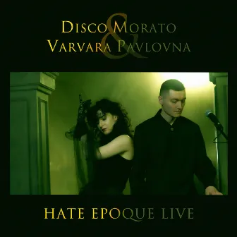 Hate Epoque (Live) by Varvara Pavlovna