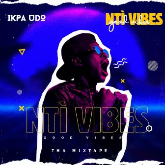 NTI VIBES (GOODVIBES) by Ikpa Udo