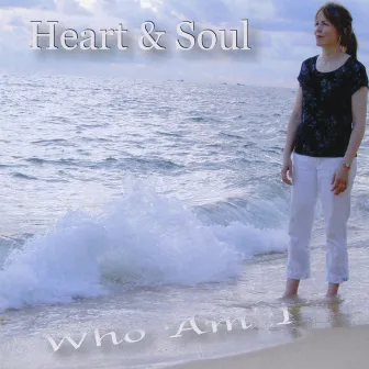 Who Am I by Heart & Soul