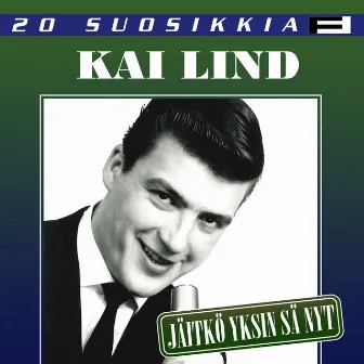 20 Suosikkia / Jäitkö yksin sä nyt by Kai Lind