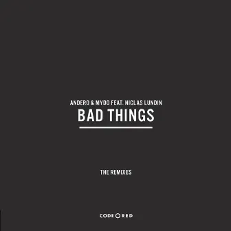 Bad Things (The Remixes) by Mydo