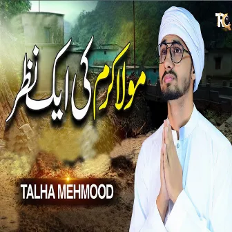 Mola Karam Ki Aik Nazar by Talha Mehmood