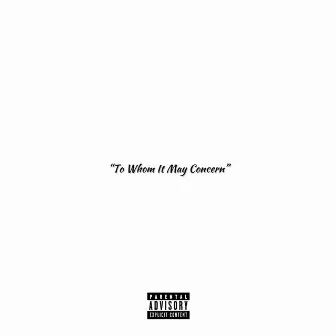 To Whom it May Concern by DeAngelo Xavier