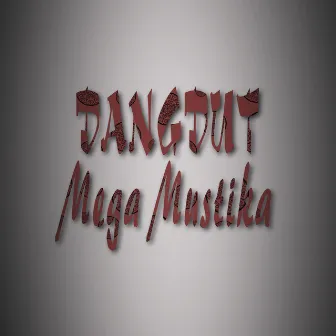 Dangdut Mega Mustika by Mega Mustika