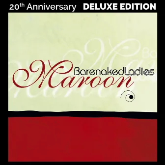 Maroon (20th Anniversary Deluxe Edition) by Barenaked Ladies