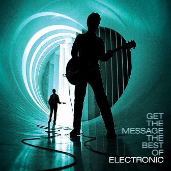 Get The Message - The Best Of Electronic by Electronic