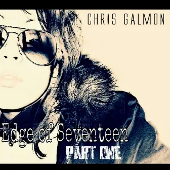 Edge Of Seventeen Part One by Chris Galmon