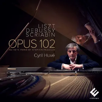 Liszt, Debussy & Scriabin: Opus 102 by Cyril Huvé