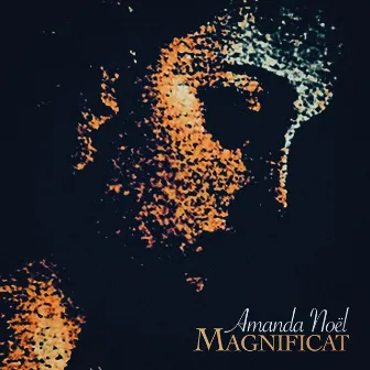 Magnificat (Song of Mary) by Amanda Noël