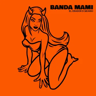 Banda mami by El Orador D Sikario