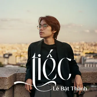 Tiếc by Lê Bật Thành