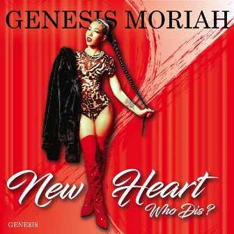 New Heart Who Dis? by Gene$i$ Moriah