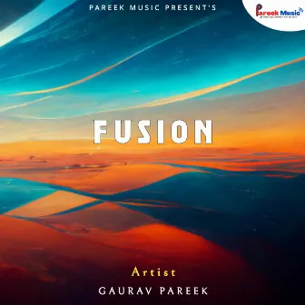 Fusion by Gaurav Pareek