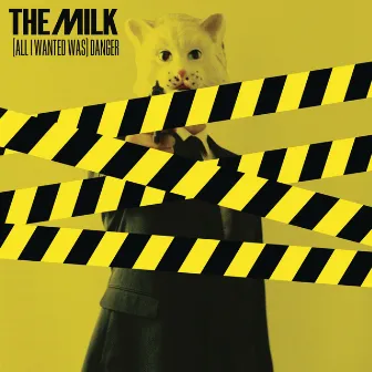 (All I Wanted Was) Danger by The Milk