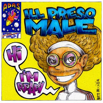 Hi I'm ready by Ill Preso Male