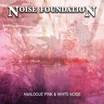 Analogue Pink & White Noise by Noise Foundation