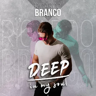 Deep in My Soul by Ricardo Branco