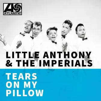 Tears On My Pillow by Little Anthony & The Imperials