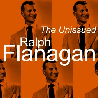 The Unissued Ralph Flanagan by Ralph Flanagan