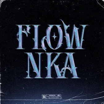 Flow Nka by Nka