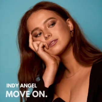 Move On. by Indy Angel