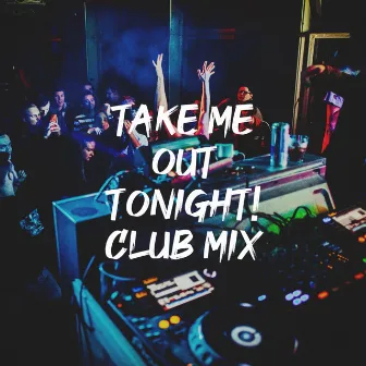 Take Me out Tonight! Club Mix by Smash Hits Cover Band