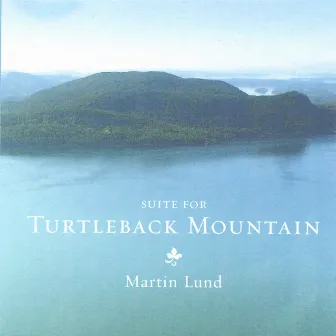 Suite For Turtleback Mountain by Martin Lund