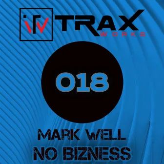 No Bizness by Mark Well