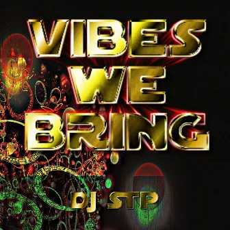 We Bring The Vibes by Dj Stp