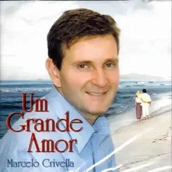 Um Grande Amor by Marcelo Crivella