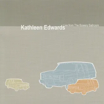 Live From The Bowery Ballroom (Live From The Bowery Ballroom, NYC / June 13, 2003) by Kathleen Edwards