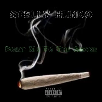 Point Me to the Smoke by Stelly Hundo