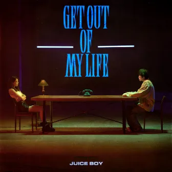 Get Out Of My Life by Juice Boy