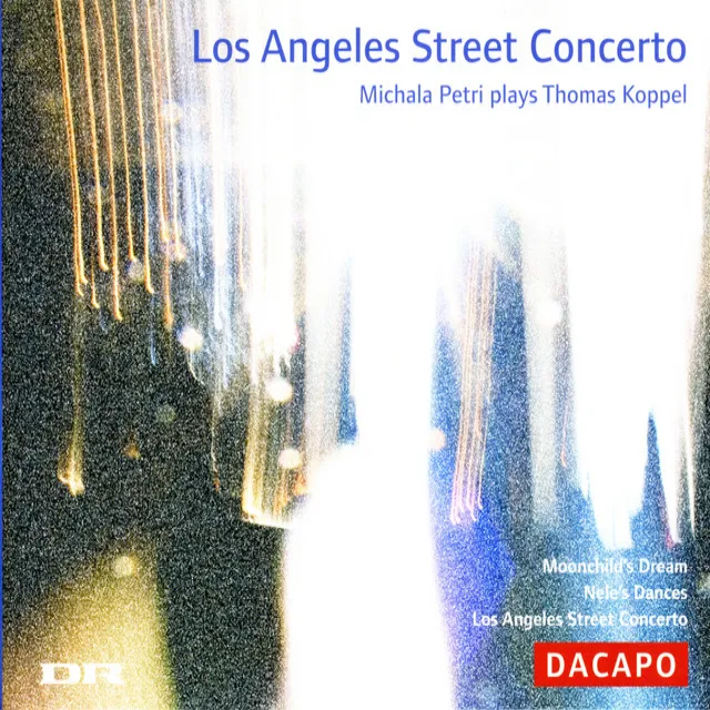 Koppel, Thomas: Los Angeles Street Concerto / Moonchild's Dream / Nele's Dances