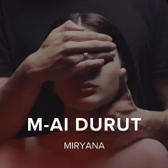 M-ai Durut by MIRYANA