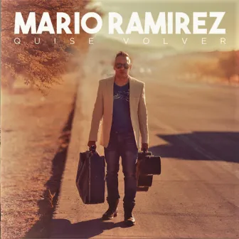 Quise Volver by Mario Ramirez