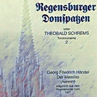 Händel: Der Messias (Mitschnitt aus dem Regensburger Dom 1957) by Theobald Schrems