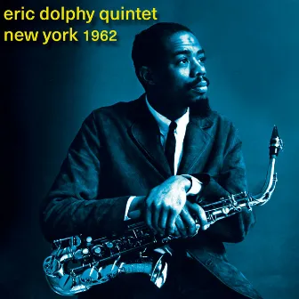 New York 1962 by Eric Dolphy Quintet