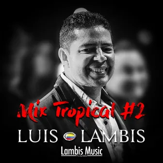 Mix Tropical #2: Le Hace Falta un Beso / Sin Alma y Sin Corazón / Pícara by Luis Lambis