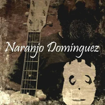 Naranjo Dominguez (Unplugged) by Michael Naranjo