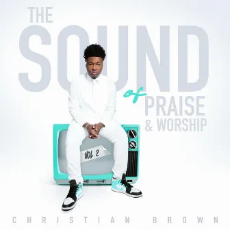 The Sound Of Praise & Worship, Vol. 2 by Christian Brown