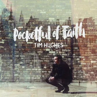 Pocketful of Faith by Tim Hughes