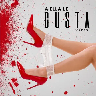 A Ella Le Gusta by El Princi