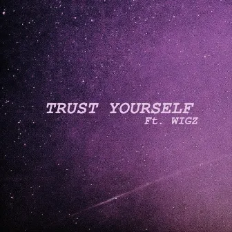 TRUST YOURSELF by Clouse Hevy