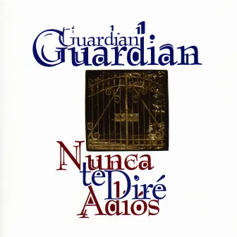 Nunca Te Dire Adios by Guardian