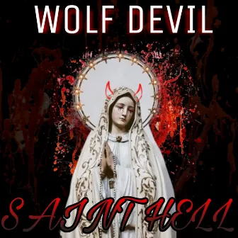 Saint Hell by Wolf Devil